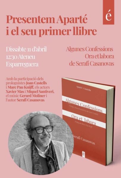 La Bustia cartell presentacio editorial Aparte i llibre obres Algunes confessions i Ora et labora de Serafi Casanovas Esparreguera